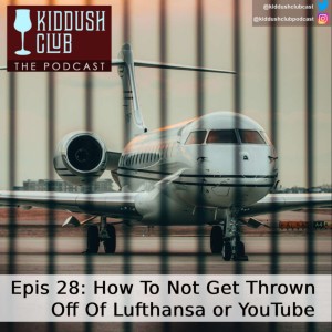 Epis 28 - How To Not Get Thrown Off of Lufthansa and Youtube