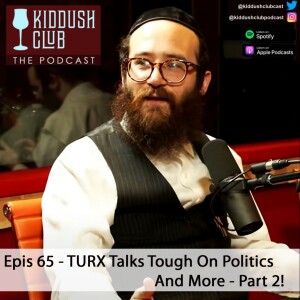 Special - Turx Talks Tough On Politics And More - Part 2! (Epis 65)