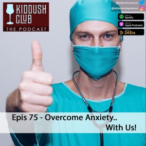Epis 75 - Overcome Anxiety.. With Us!