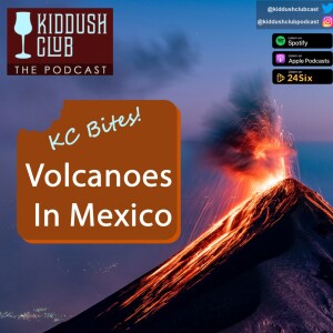 KC Bites - Volcanoes In Mexico