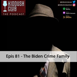 Epis 81 - The Biden Crime Family
