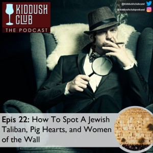 Epis 22 - How To Spot A Jewish Taliban