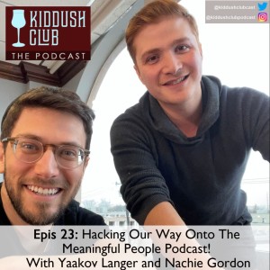Epis 23 - Hacking Our Way Onto The Meaningful People Podcast With Hosts Nachie Gordon and Yaakov Langer
