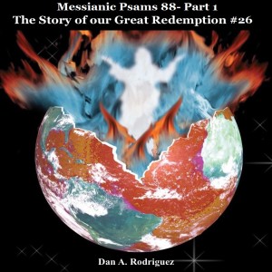 Messianic Psalms 88- Part 1- The Story of Our Great Redemption #26