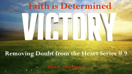 Faith is Determined- Removing Doubt from the heart Series #9