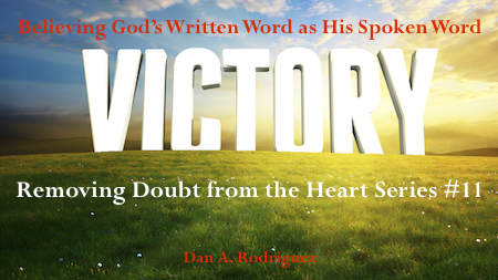 Believing God's Written Word as His Spoken Word- Removing Doubt From the Heart #11 