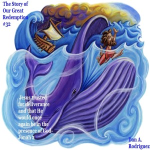  Jesus Prayed From Hades to be back in the presence of God- Jonah 2- The Story of Our Great Redemption #32