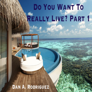 Do You Want To Really Live? Part 1