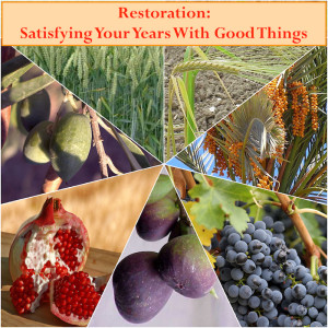 Restoration: Satisfying Your Years With Good Things