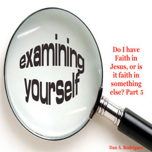 Part 5: Faith in Jesus, or is it Faith in Something else?