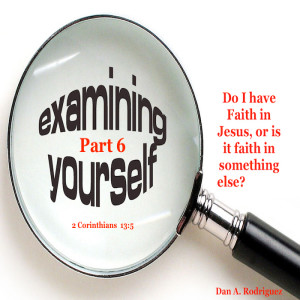 Part 6: Faith in Jesus, or is it Faith in Something else?