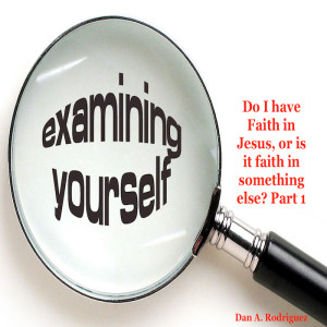 Part 1: Faith in Jesus, or is it Faith in Something else?