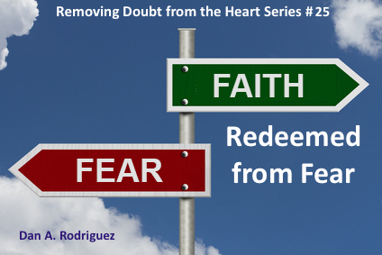 Redeemed from Fear- Removing Doubt from the Heart Series #25