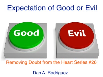 Expectation of Good or Evil- Removing Doubt from the Heart Series #26