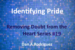 Identifying Pride- Removing Doubt from the Heart #19