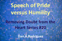 Speech of Pride vs. Humility- Removing Doubt from the Heart Series #20