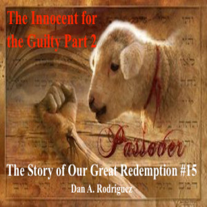 The Innocent for the Guilty Part 2- The Story of Our Great Redemption #15
