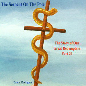 The Serpent On The Pole: The Story of our Great Redemption- #20