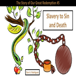 Slavery to Sin and Death: The Story of Our Great Redemption #5