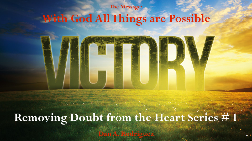 Removing Doubt From the Heart Series- Part 1: With God All Things are Possible