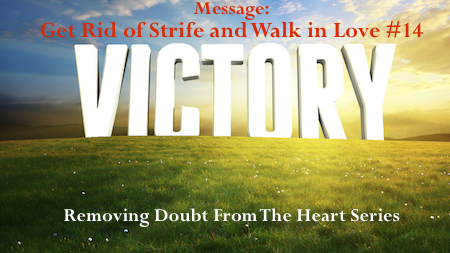 Get Rid of Strife and Walk in Love- Removing Doubt from the Heart Series #14