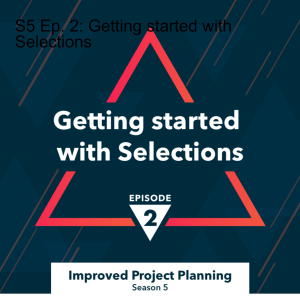 S5 Ep. 2: Getting started with Selections