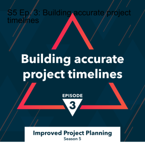 S5 Ep. 3: Building accurate project timelines