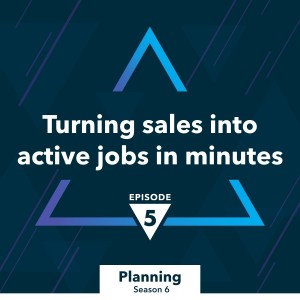 S6 Ep.5: Turning sales into active jobs in minutes