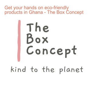 Get your hands on eco-friendly products in Ghana - The Box Concept