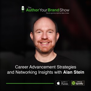 Career Advancement Strategies and Networking Insights with Alan Stein