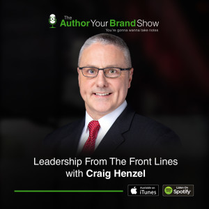 Leadership From The Front Lines with Craig Henzel