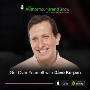 ‘Get Over Yourself’ with Dave Kerpen
