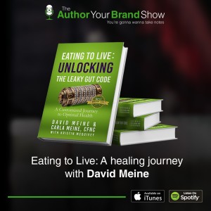 Eating to Live: A Healing Journey with David Meine