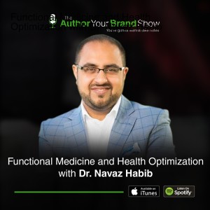 Functional Medicine and Health Optimization with Dr. Navaz Habib