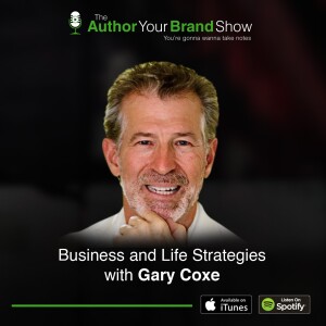 Business and Life Strategies with Gary Coxe