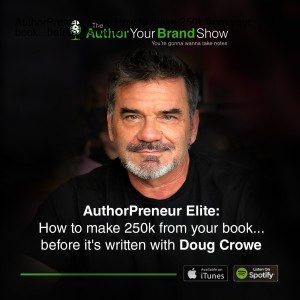 AuthorPreneur Elite: How to make 250k from your book...before it’s written