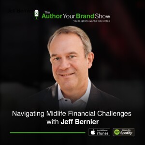 Navigating Midlife Financial Challenges with Jeff Bernier