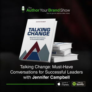 Talking Change: Must Have Conversations for Successful Leaders with Jennifer Campbell
