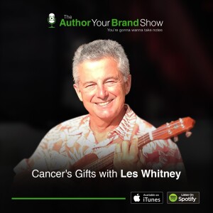 Cancer’s Gifts with Les Whitney