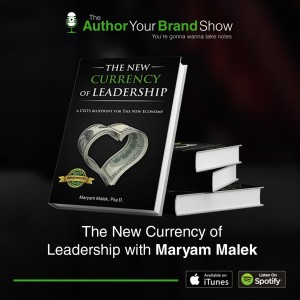 The New Currency of Leadership with Maryam Malek