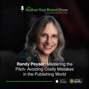 Randy Peyser: Mastering the Pitch-Avoiding Costly Mistakes in the Publishing World