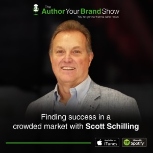 Finding Success in a Crowded Market with Scott Schilling