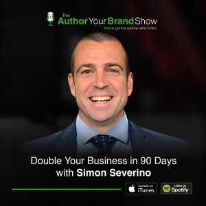 Double Your Business in 90 Days with Simon Severino