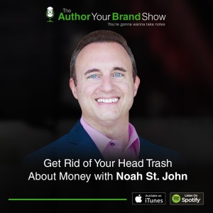 Get Rid of Your Head Trash About Money with Noah St. John