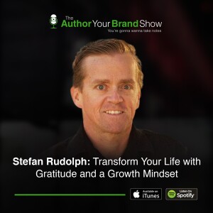 Stefan Rudolph: Transform Your Life with Gratitude and a Growth Mindset