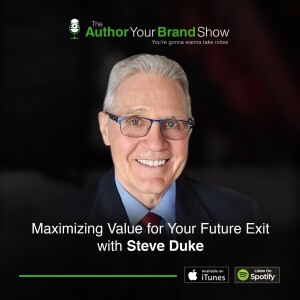 Maximizing Value for Your Future Exit with Steve Duke