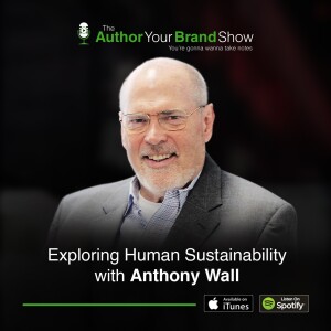 Exploring Human Sustainability With Anthony Wall