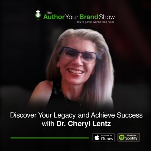 Discover Your Legacy and Achieve Success with Dr. Cheryl Lentz