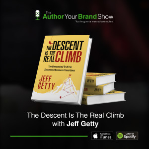 The Descent Is The Real Climb with Jeff Getty