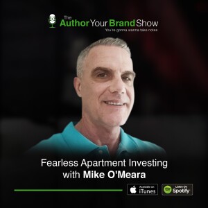 Fearless Apartment Investing with Mike O’Meara